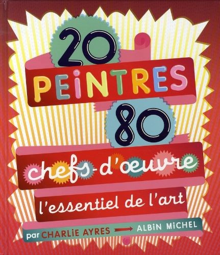 20 peintres, 80 chefs-d'œuvre — L'essentiel de l'art - Click to enlarge picture.