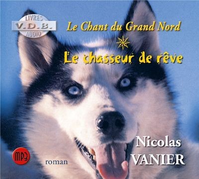 Le chant du Grand Nord — Le chasseur de rêve, tome 1 - Click to enlarge picture.
