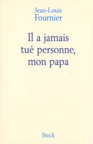 Il a jamais tué personne, mon papa - Click to enlarge picture.